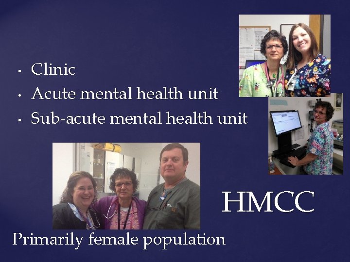  • • • Clinic Acute mental health unit Sub-acute mental health unit HMCC