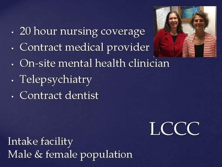  • • • 20 hour nursing coverage Contract medical provider On-site mental health