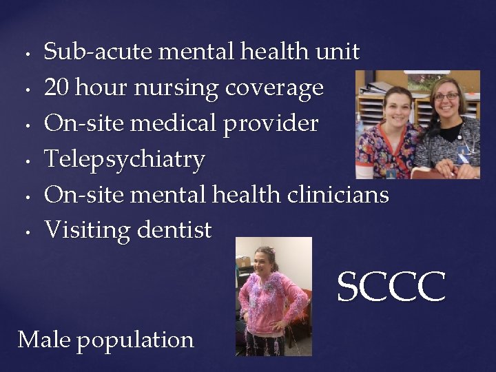  • • • Sub-acute mental health unit 20 hour nursing coverage On-site medical