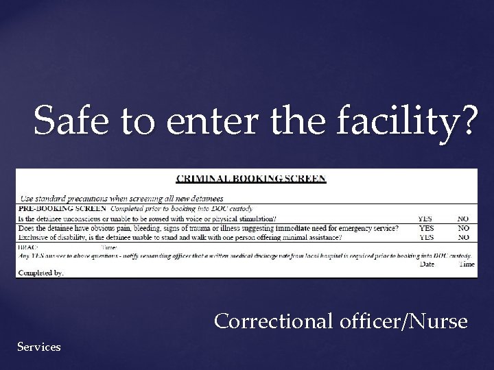Safe to enter the facility? Correctional officer/Nurse Services 