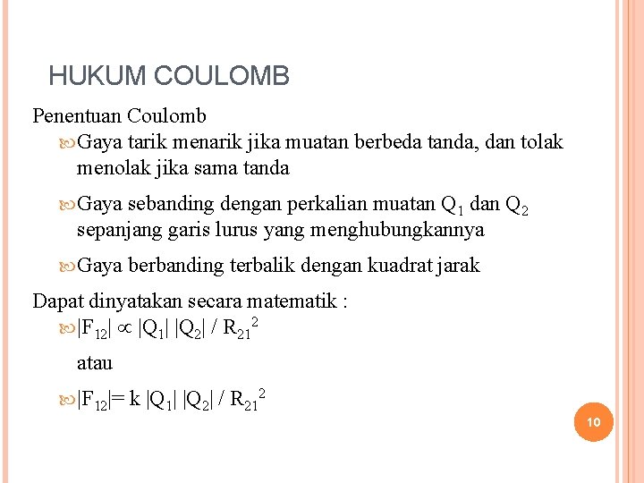 HUKUM COULOMB Penentuan Coulomb Gaya tarik menarik jika muatan berbeda tanda, dan tolak menolak