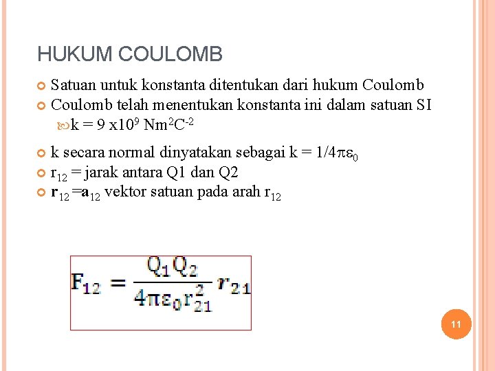 HUKUM COULOMB Satuan untuk konstanta ditentukan dari hukum Coulomb telah menentukan konstanta ini dalam