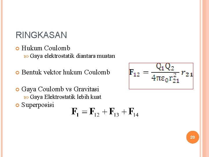 RINGKASAN Hukum Coulomb Gaya elektrostatik diantara muatan Bentuk vektor hukum Coulomb Gaya Coulomb vs