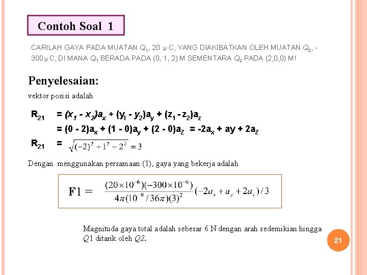 Contoh Soal 1 CARILAH GAYA PADA MUATAN Q 1, 20 µ C, YANG DIAKIBATKAN