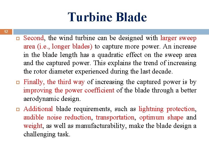Turbine Blade 12 Second, the wind turbine can be designed with larger sweep area