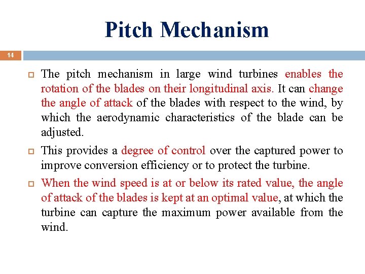 Pitch Mechanism 14 The pitch mechanism in large wind turbines enables the rotation of