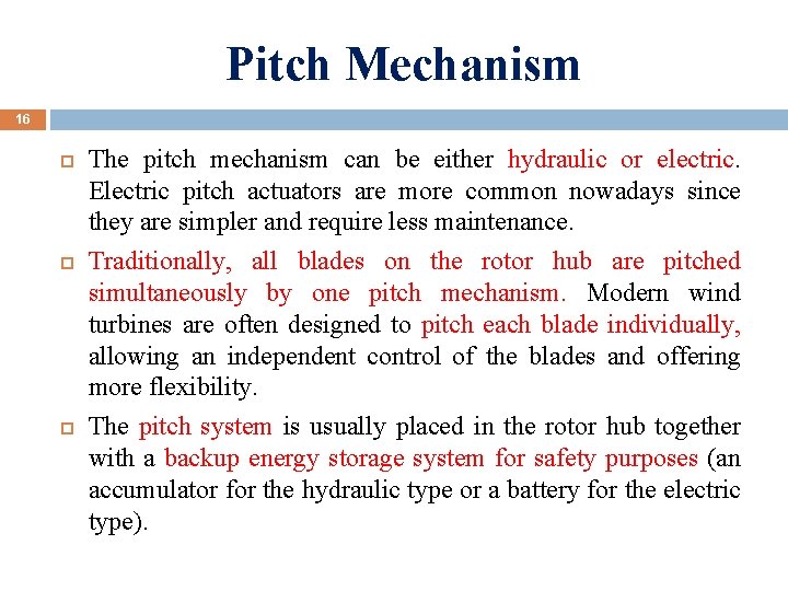 Pitch Mechanism 16 The pitch mechanism can be either hydraulic or electric. Electric pitch