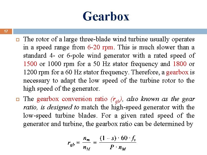 Gearbox 17 The rotor of a large three-blade wind turbine usually operates in a