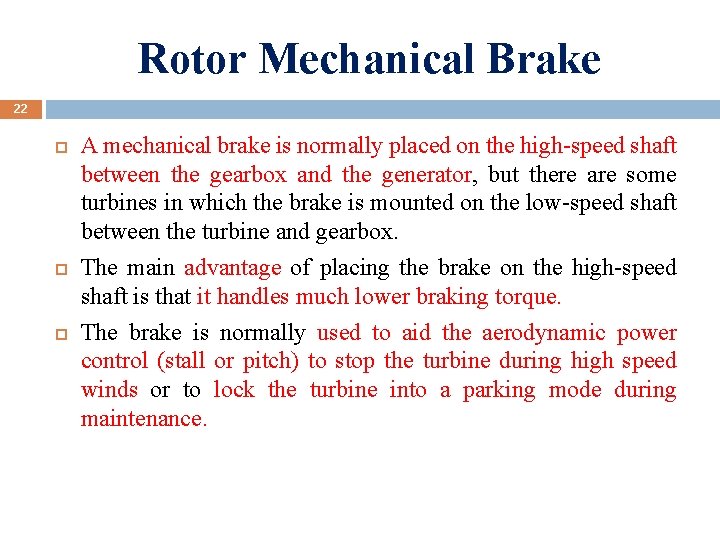 Rotor Mechanical Brake 22 A mechanical brake is normally placed on the high-speed shaft