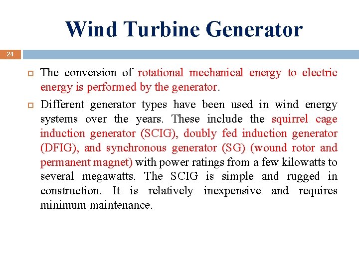 Wind Turbine Generator 24 The conversion of rotational mechanical energy to electric energy is