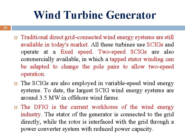 Wind Turbine Generator 25 Traditional direct grid-connected wind energy systems are still available in