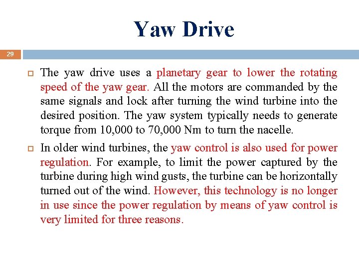 Yaw Drive 29 The yaw drive uses a planetary gear to lower the rotating
