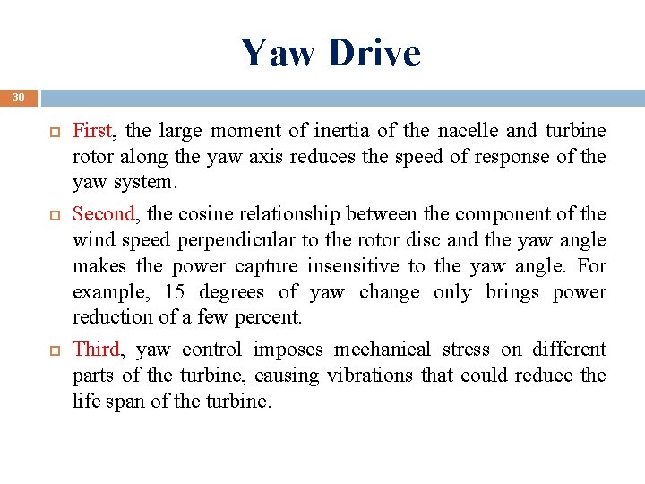 Yaw Drive 30 First, the large moment of inertia of the nacelle and turbine