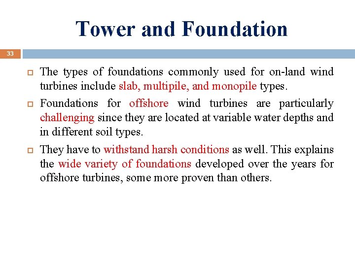 Tower and Foundation 33 The types of foundations commonly used for on-land wind turbines