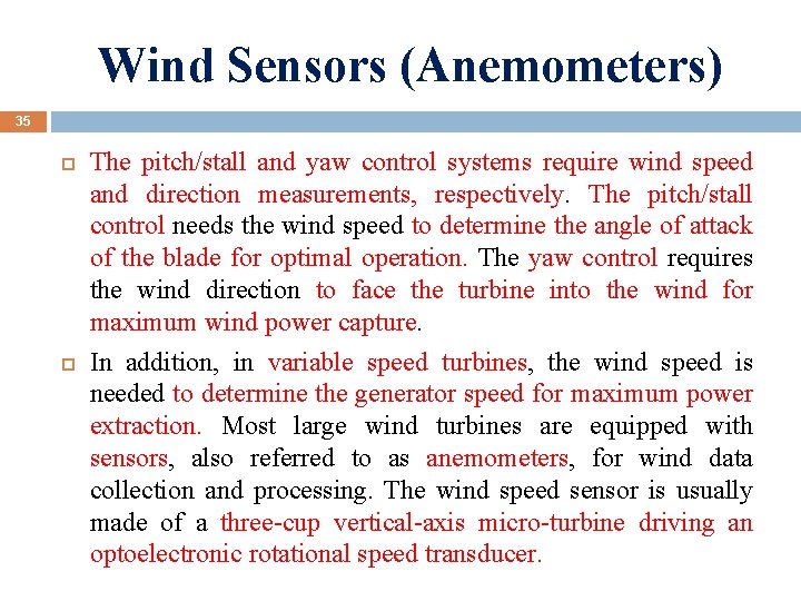 Wind Sensors (Anemometers) 35 The pitch/stall and yaw control systems require wind speed and