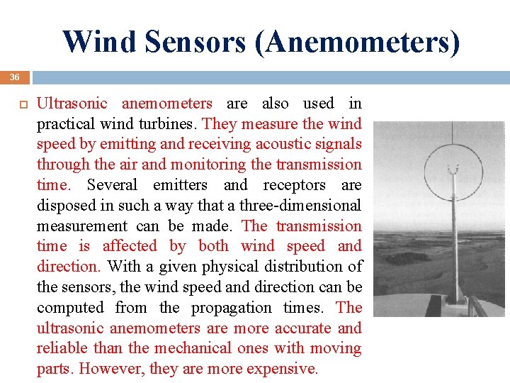 Wind Sensors (Anemometers) 36 Ultrasonic anemometers are also used in practical wind turbines. They