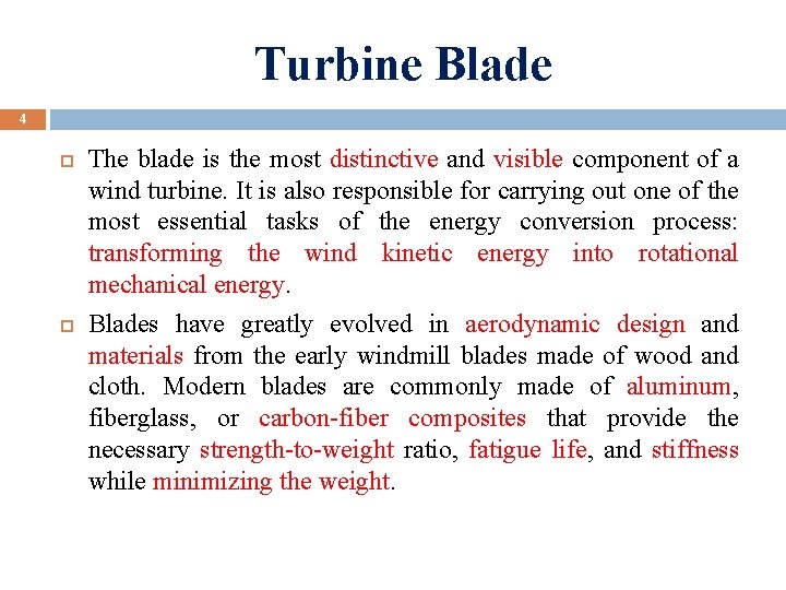 Turbine Blade 4 The blade is the most distinctive and visible component of a