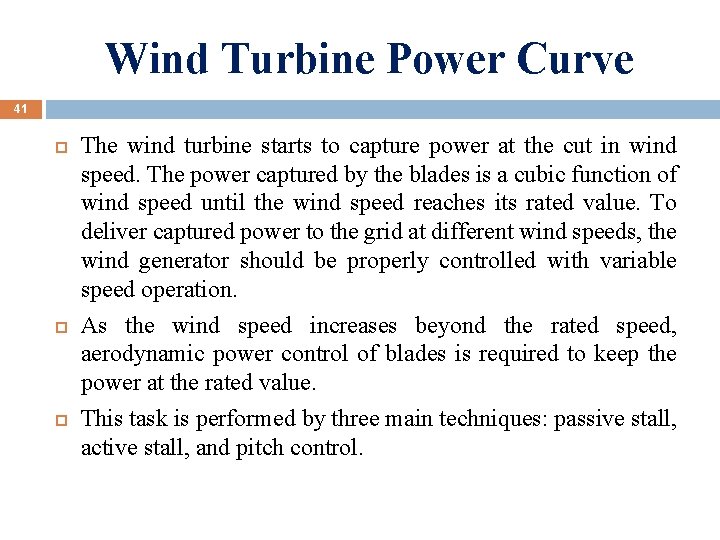 Wind Turbine Power Curve 41 The wind turbine starts to capture power at the