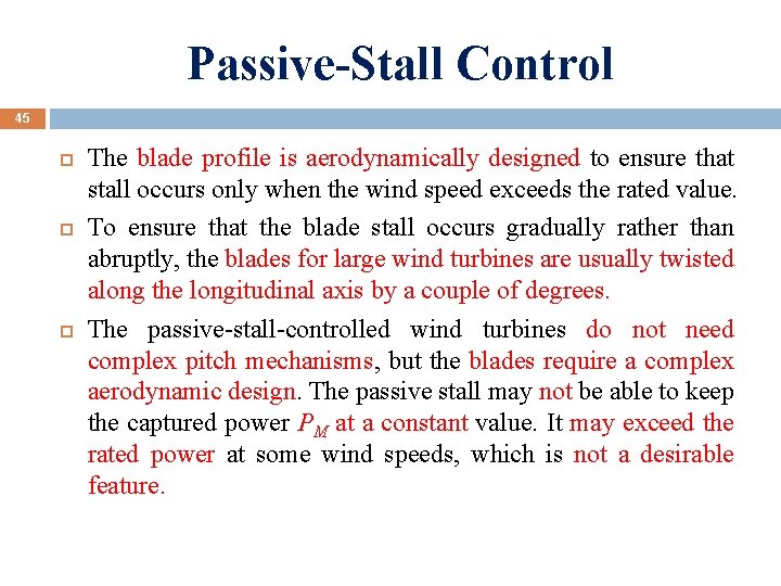 Passive-Stall Control 45 The blade profile is aerodynamically designed to ensure that stall occurs