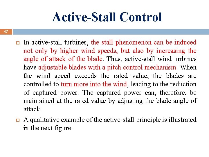 Active-Stall Control 47 In active-stall turbines, the stall phenomenon can be induced not only