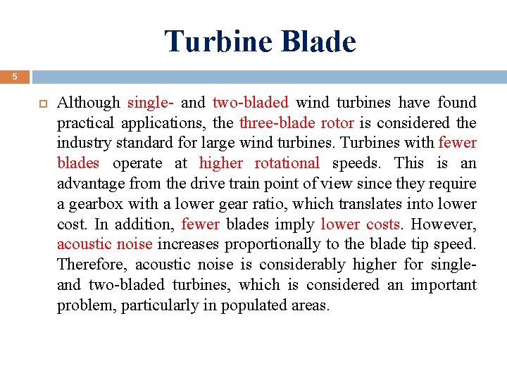 Turbine Blade 5 Although single- and two-bladed wind turbines have found practical applications, the