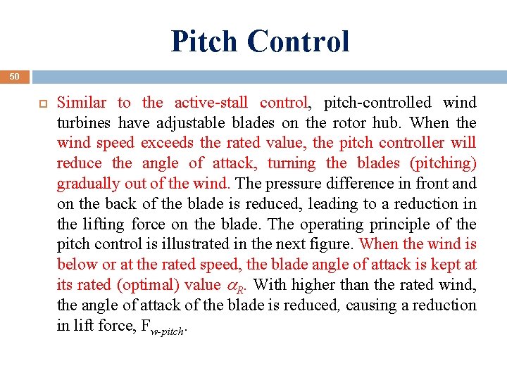 Pitch Control 50 Similar to the active-stall control, pitch-controlled wind turbines have adjustable blades