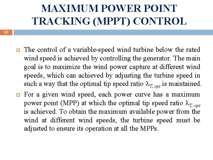 MAXIMUM POWER POINT TRACKING (MPPT) CONTROL 53 The control of a variable-speed wind turbine