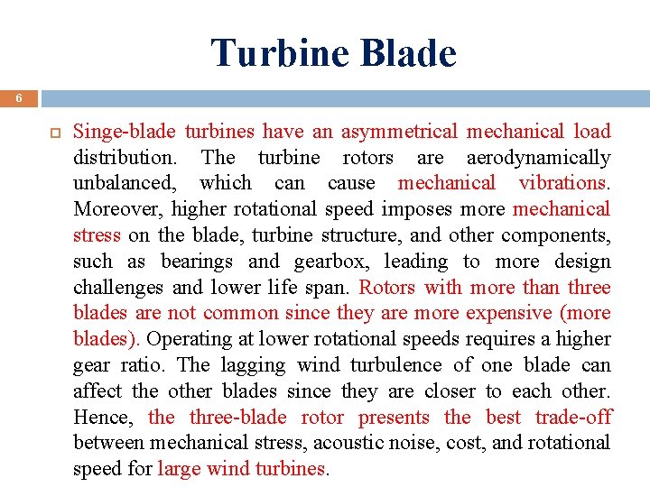 Turbine Blade 6 Singe-blade turbines have an asymmetrical mechanical load distribution. The turbine rotors
