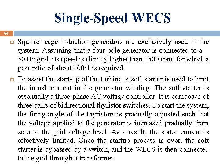 Single-Speed WECS 64 Squirrel cage induction generators are exclusively used in the system. Assuming