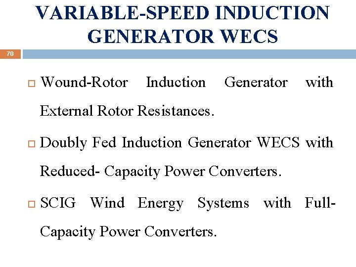 VARIABLE-SPEED INDUCTION GENERATOR WECS 70 Wound-Rotor Induction Generator with External Rotor Resistances. Doubly Fed