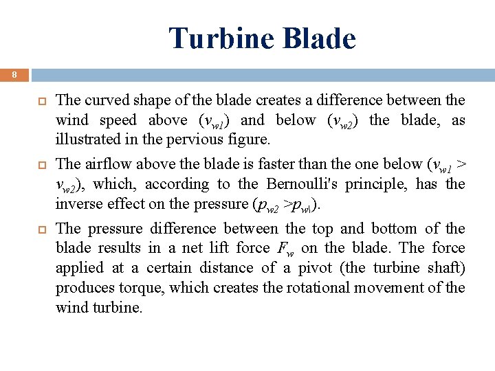 Turbine Blade 8 The curved shape of the blade creates a difference between the