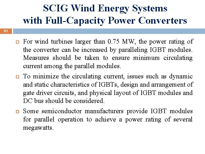 SCIG Wind Energy Systems with Full-Capacity Power Converters 81 For wind turbines larger than