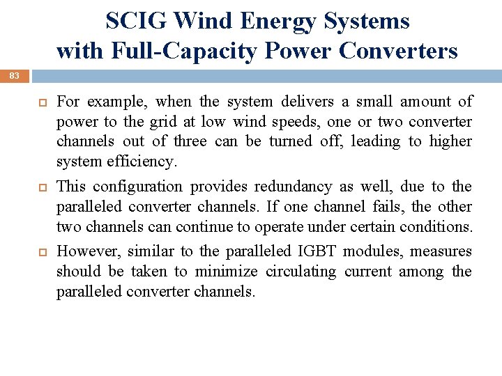 SCIG Wind Energy Systems with Full-Capacity Power Converters 83 For example, when the system