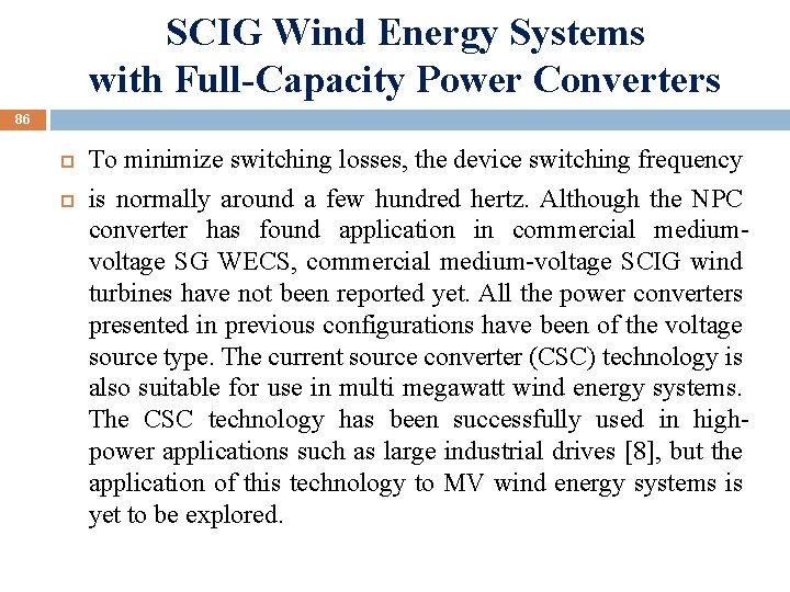 SCIG Wind Energy Systems with Full-Capacity Power Converters 86 To minimize switching losses, the