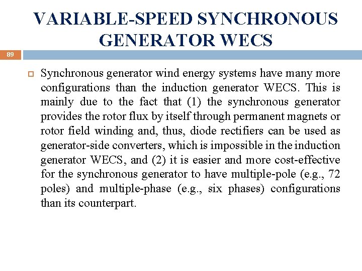 VARIABLE-SPEED SYNCHRONOUS GENERATOR WECS 89 Synchronous generator wind energy systems have many more configurations