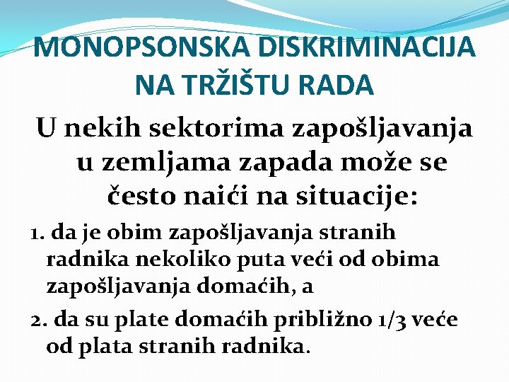 MONOPSONSKA DISKRIMINACIJA NA TRŽIŠTU RADA U nekih sektorima zapošljavanja u zemljama zapada može se