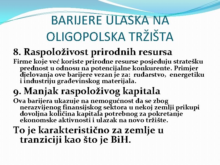 BARIJERE ULASKA NA OLIGOPOLSKA TRŽIŠTA 8. Raspoloživost prirodnih resursa Firme koje već koriste prirodne