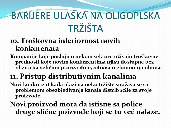 BARIJERE ULASKA NA OLIGOPLSKA TRŽIŠTA 10. Troškovna inferiornost novih konkurenata Kompanije koje posluju u