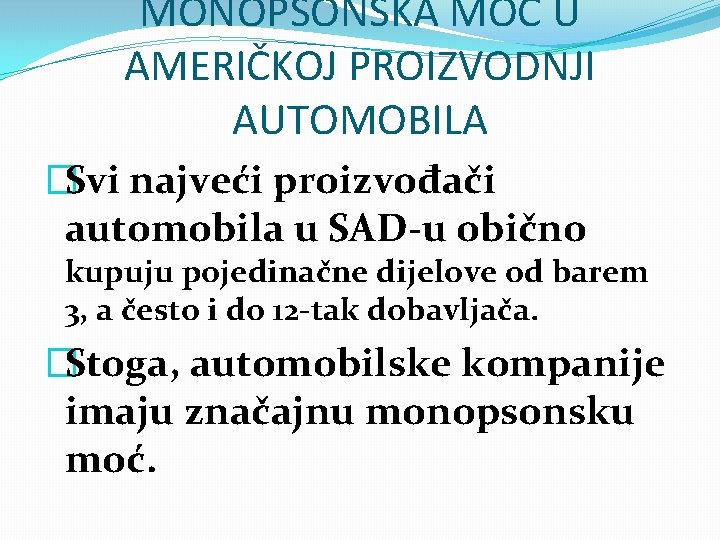 MONOPSONSKA MOĆ U AMERIČKOJ PROIZVODNJI AUTOMOBILA �Svi najveći proizvođači automobila u SAD-u obično kupuju