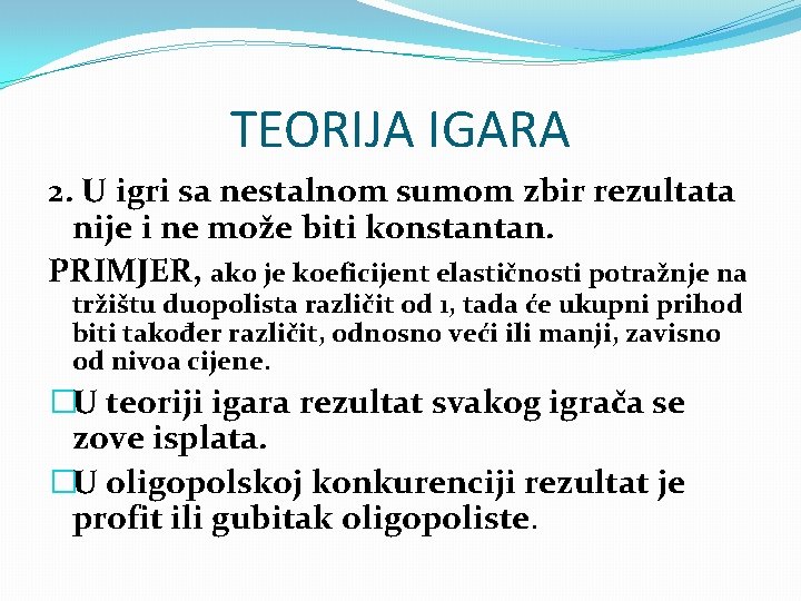 TEORIJA IGARA 2. U igri sa nestalnom sumom zbir rezultata nije i ne može