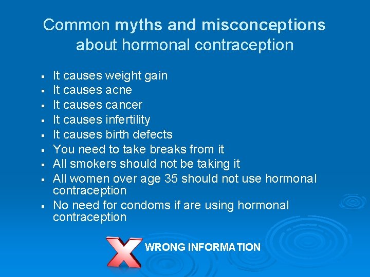 Common myths and misconceptions about hormonal contraception § § § § § It causes