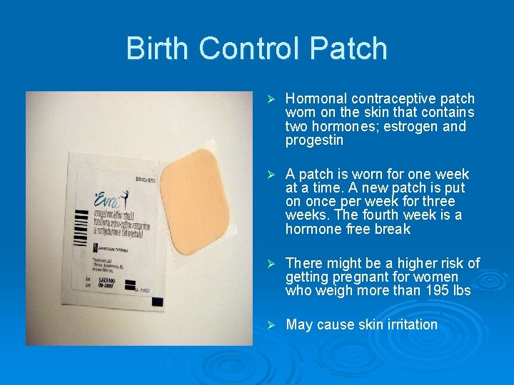 Birth Control Patch Ø Hormonal contraceptive patch worn on the skin that contains two