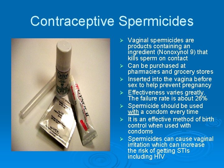 Contraceptive Spermicides Ø Ø Ø Ø Vaginal spermicides are products containing an ingredient (Nonoxynol