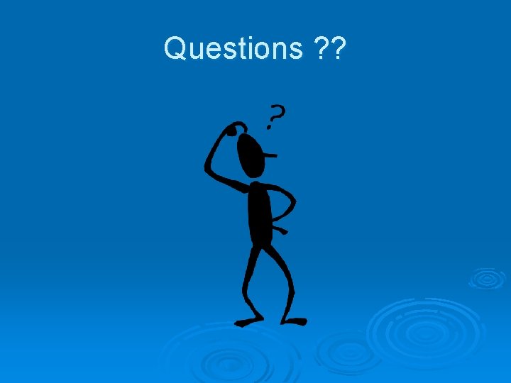 Questions ? ? 