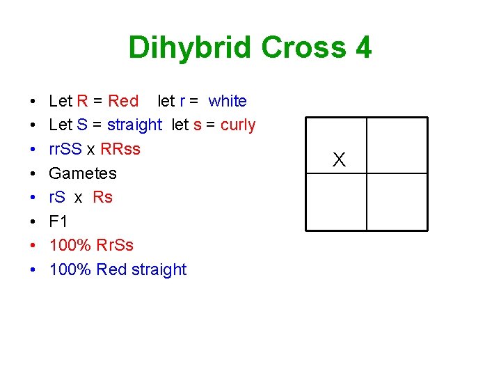 Dihybrid Cross 4 • • Let R = Red let r = white Let