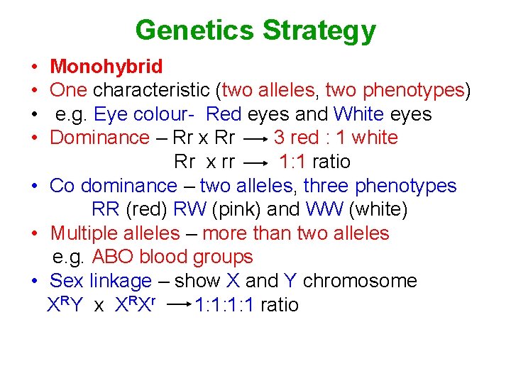 Genetics Strategy • • Monohybrid One characteristic (two alleles, two phenotypes) e. g. Eye
