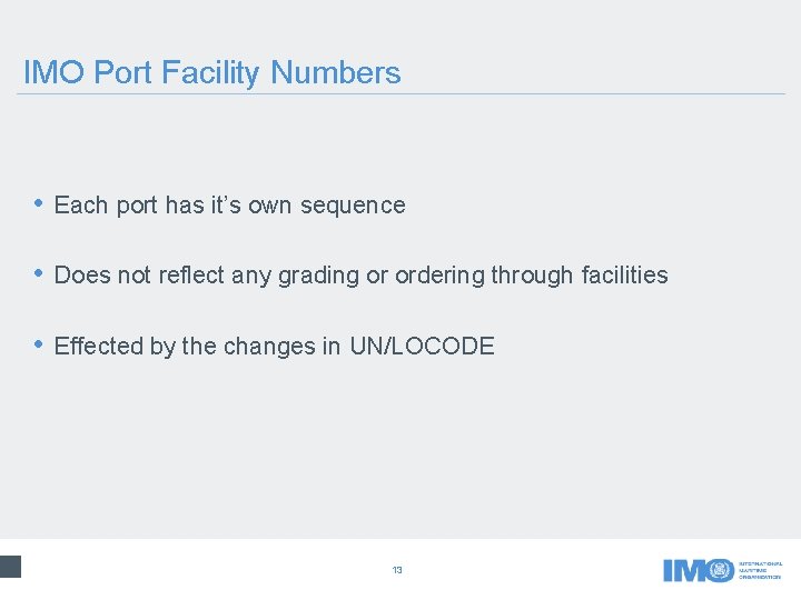 IMO Port Facility Numbers • Each port has it’s own sequence • Does not