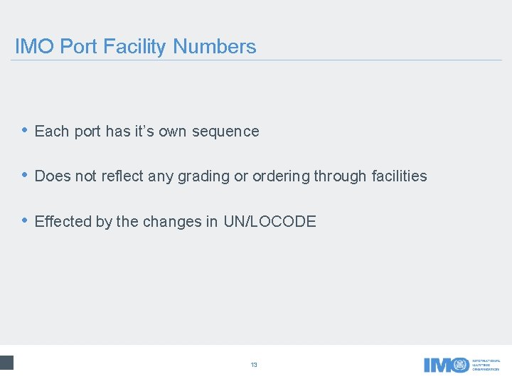IMO Port Facility Numbers • Each port has it’s own sequence • Does not IMO Port Facility Numbers • Each port has it’s own sequence • Does not