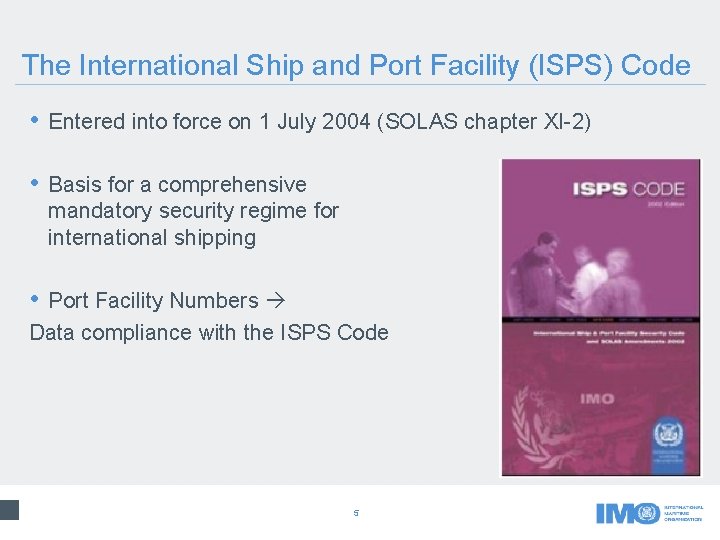 The International Ship and Port Facility (ISPS) Code • Entered into force on 1