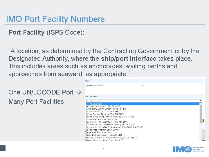 IMO Port Facility Numbers Port Facility (ISPS Code): “A location, as determined by the